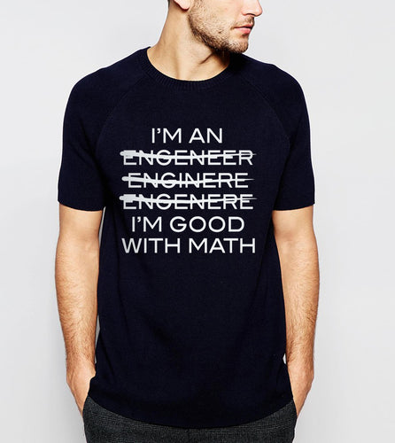 I'm An Engineer I'm Good With Math T-shirt