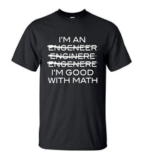 I'm An Engineer I'm Good With Math T-shirt