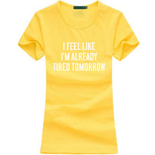 I Feel Like I'm Already Tired Tomorrow Women Tshirt