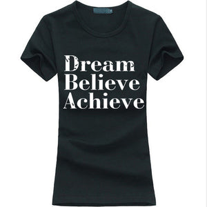 Dream Believe Achieve Tshirt Women