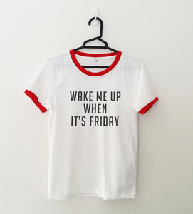 "Wake Me Up When It's Friday" T-Shirt