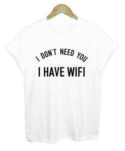"I DON'T NEED YOU I HAVE WIFI" Casual Funny Punk Style T-Shirt